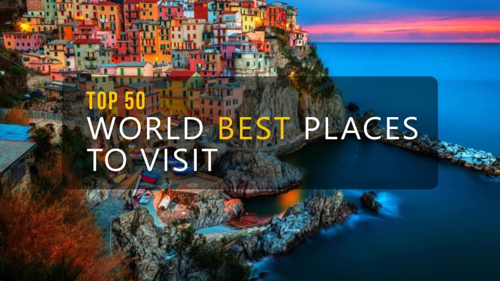 TOP 50 WORLD BEST PLACES TO VISIT - BEST VACATION DESTINATIONS
