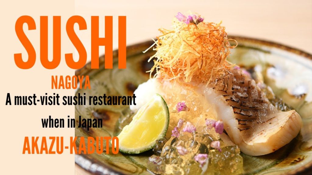 Japan - SUSHI -  Awesome Food: AKAZU-KABUTO a must-visit sushi restaurant when in Japan | NAGOYA