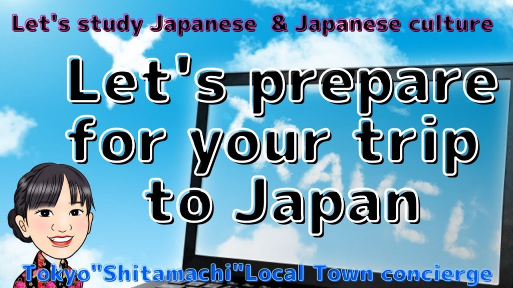 Prepare for your trip to Japan Prepare for your trip to Japan