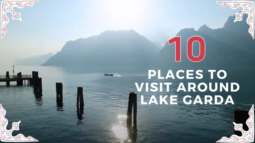10 places to visit around Lake Garda (save the list)