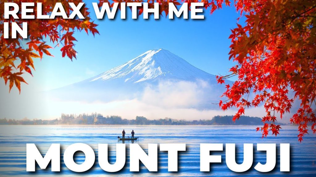Calm & Relax With Me in Mount Fuji, Japan! Best Sceneries. Travel Is The Best Food For The Soul.
