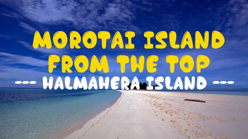 morotai island from the top morotai island from the top