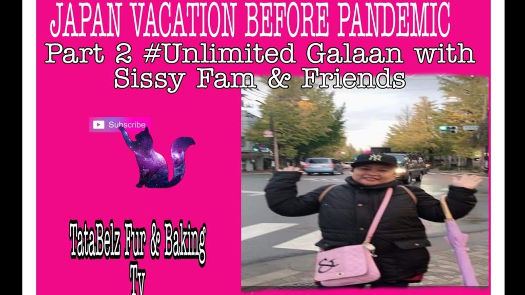 Japan Vacation Before Pandemic Part 2 #Unlimited Galaan with Sissy Fam  & friends