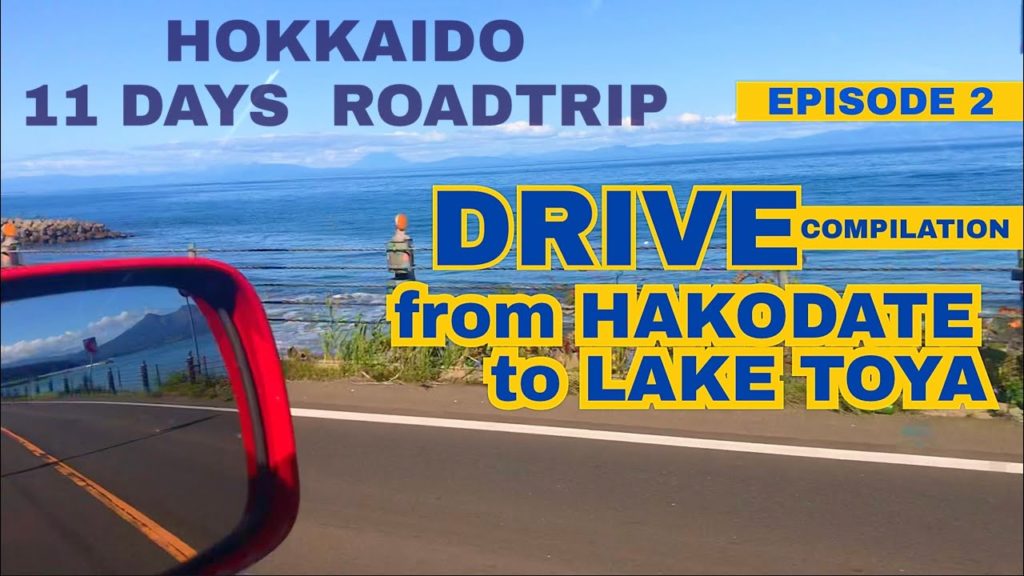 Hokkaido 11 Days Road Trip  - episode 2   Drive Compilation From Hakodate to Lake Toya .