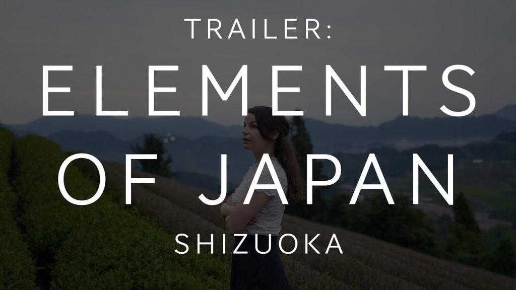 Elements of Japan: Shizuoka (Trailer) - Japan Travel, Japanese Culture, and Japanese Language