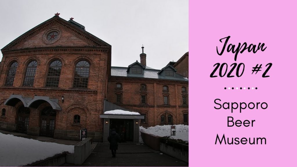 Japan 2020 | (2) Arriving in Sapporo and Sapporo Beer Museum