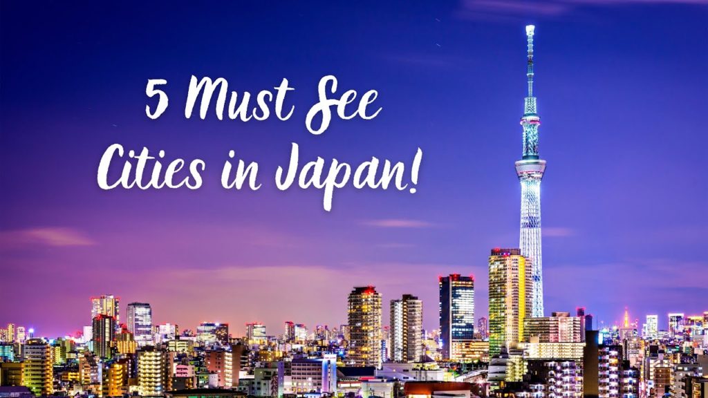 5 Must See Cities in JAPAN!