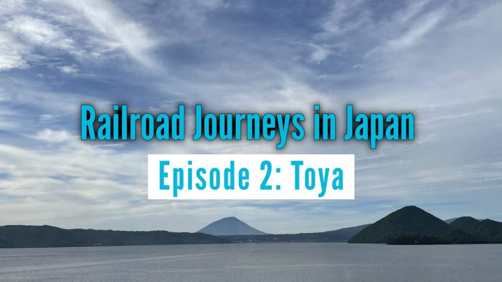 Railroad Journeys in Japan | Episode 2: Toya, Hokkaido