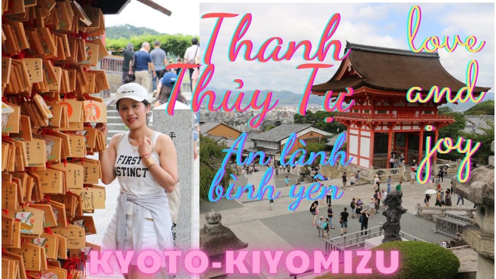 Nhật Bản du kí # 9 | Thanh thủy tự ngôi chùa đẹp nhất Nhật Bản | KIYOMIZU—KYOTO | JAPAN Travel Nhật Bản du kí # 9 | Thanh thủy tự ngôi chùa đẹp nhất Nhật Bản | KIYOMIZU—KYOTO | JAPAN Travel