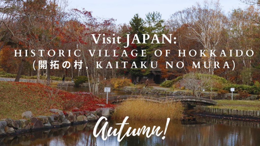 Visit JAPAN: HOKKAIDO HISTORICAL VILLAGE (Open-air museum) in Autumn