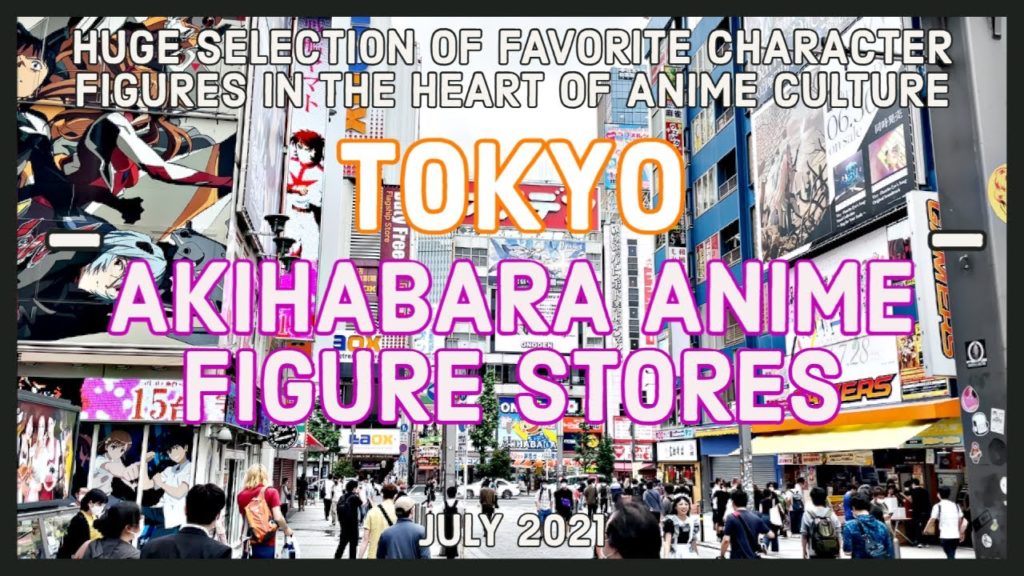 [4K] Tour To Anime Figure Stores In Akihabara (秋葉原) - Tokyo, July 2021