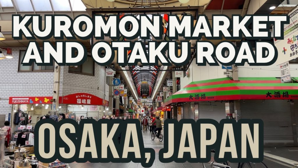Kuromon Market and Otaku Road , Osaka, Japan