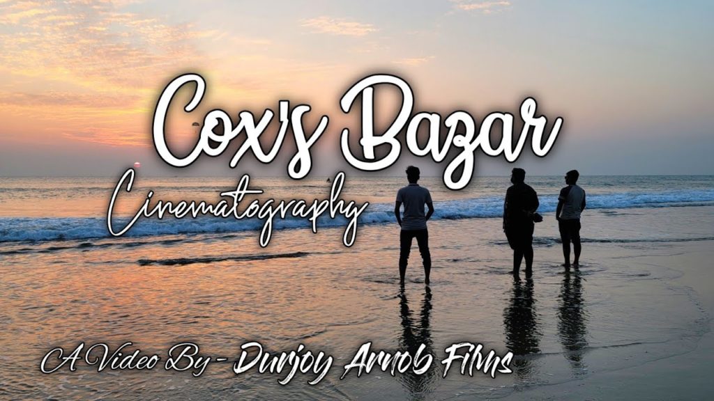 Cinematic Cox's Bazar, Bangladesh | Longest Sea Beach In The World | A Video by Durjoy Arnob Films Cinematic Cox's Bazar, Bangladesh | Longest Sea Beach In The World | A Video by Durjoy Arnob Films