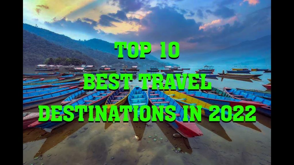 TOP 10 BEST TRAVEL DESTINATIONS IN 2022