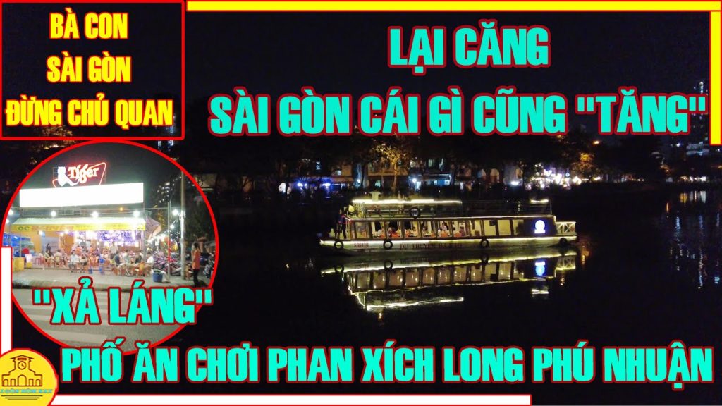 LẠI CĂNG Sài Gòn CÁI GÌ CŨNG "TĂNG" Bà Con CẨN THẬN | "XẢ LÁNG" Phố ĂN CHƠI Phan Xích Long Phú Nhuận LẠI CĂNG Sài Gòn CÁI GÌ CŨNG "TĂNG" Bà Con CẨN THẬN | "XẢ LÁNG" Phố ĂN CHƠI Phan Xích Long Phú Nhuận