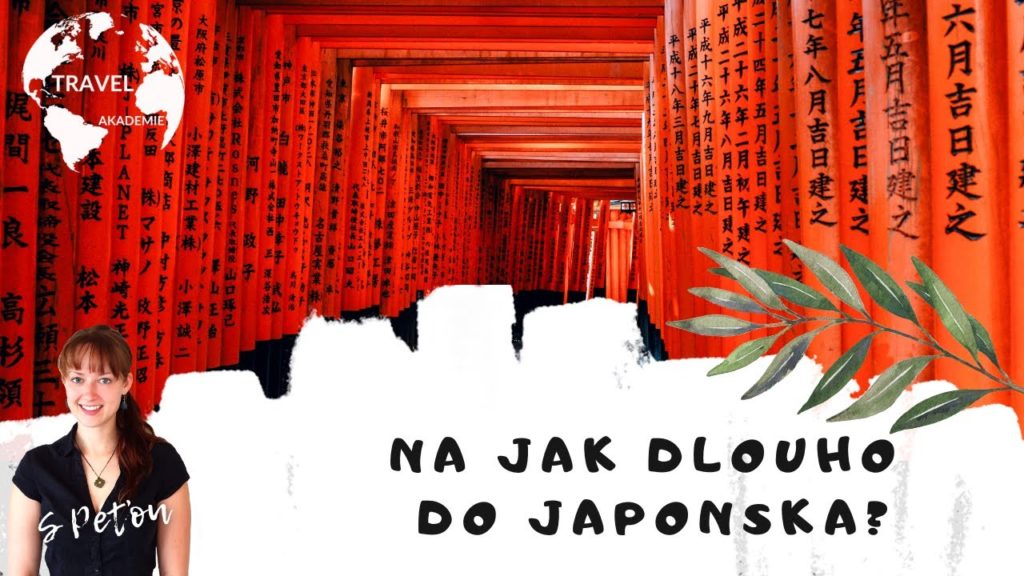 NA JAK DLOUHO DO JAPONSKA | Kolik dní budete potřebovat a co v Japonsku určitě vidět?