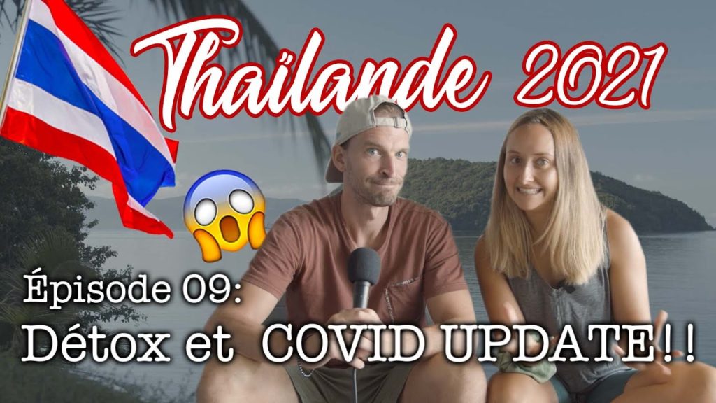 Thaïlande 2021 - épisode 09 / Détox et COVID UPDATE!!