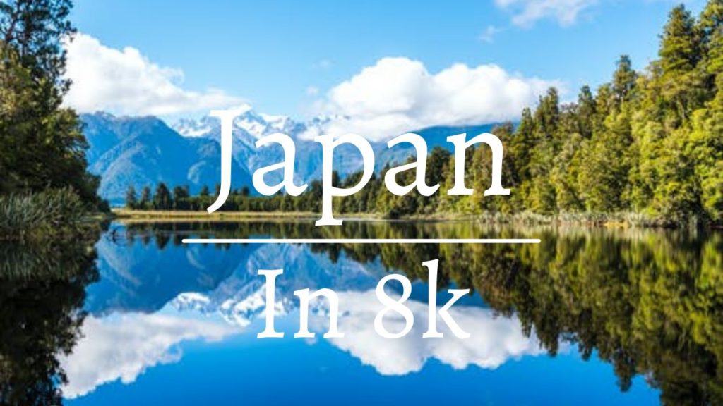 Japan in 8K ULTRA HD – Land of The Rising Sun (60 FPS) Japan in 8K ULTRA HD - Land of The Rising Sun (60 FPS)