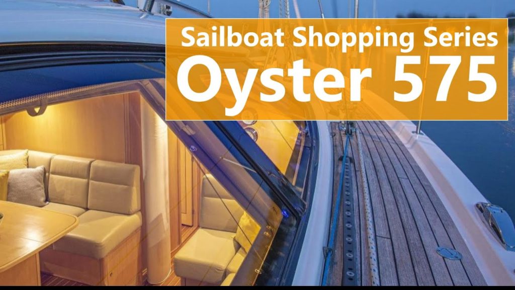 Ep 129 Offshore Sailboat Shopping Series: Oyster 575 Walkthrough Tour