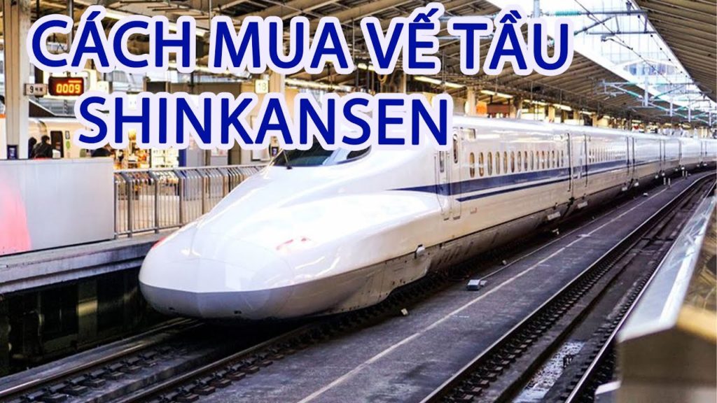 Hướng Dẫn Mua Vé Tầu Siêu Tốc SHINKANSEN Tại Nhật Hướng Dẫn Mua Vé Tầu Siêu Tốc SHINKANSEN Tại Nhật