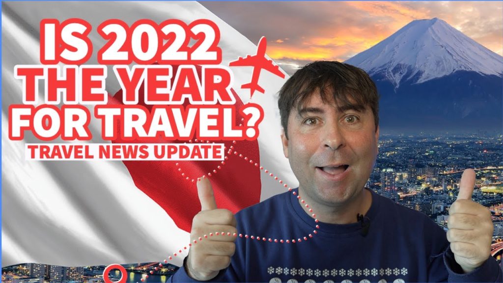Is 2022 the year for travel? [WHEN WILL JAPAN'S BORDER REOPEN?]