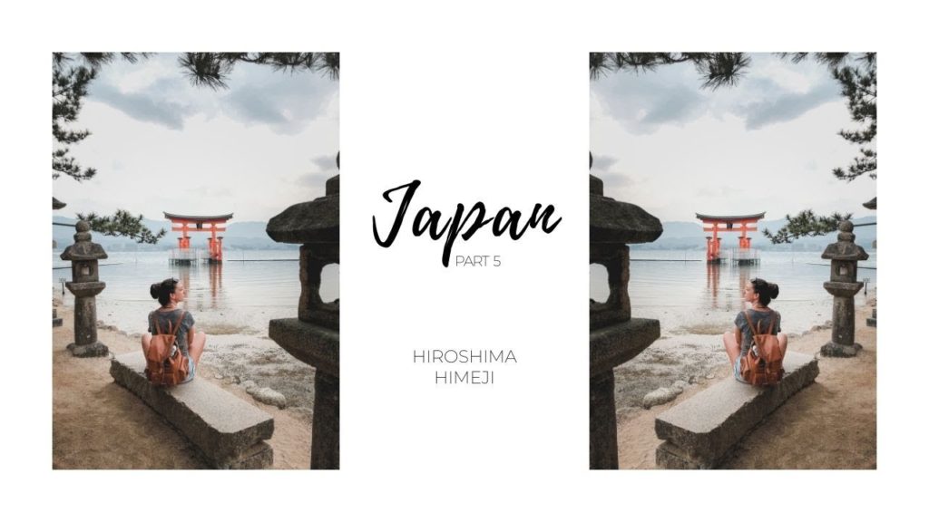 JAPAN 5  - Himeji & Hiroshima