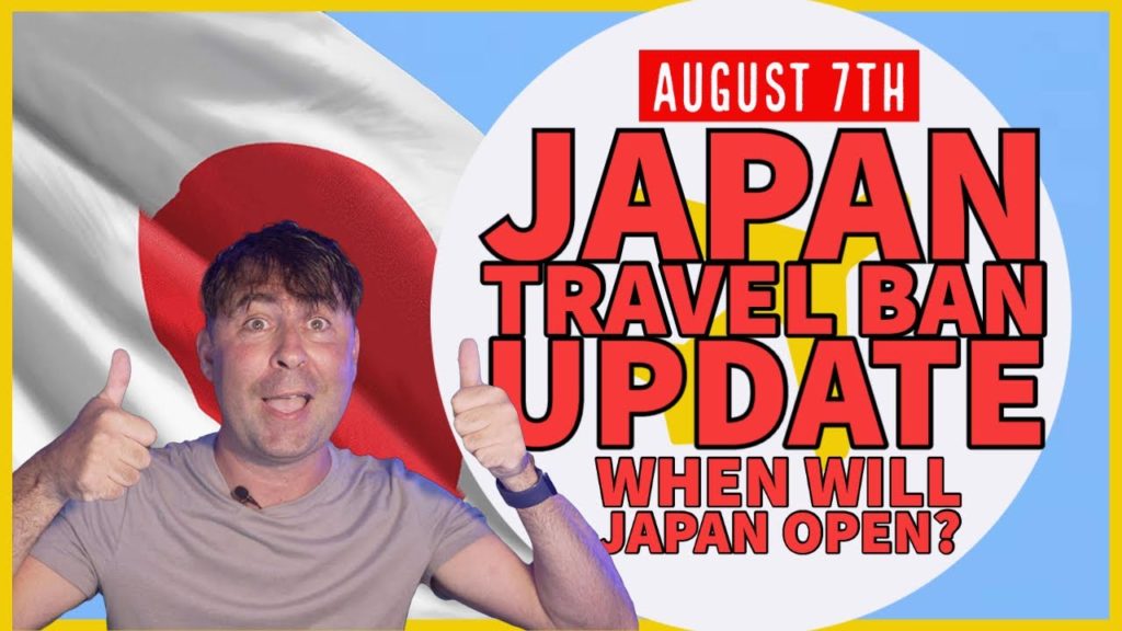 Japan Travel Ban Update 7th August - When will Japan open its border?