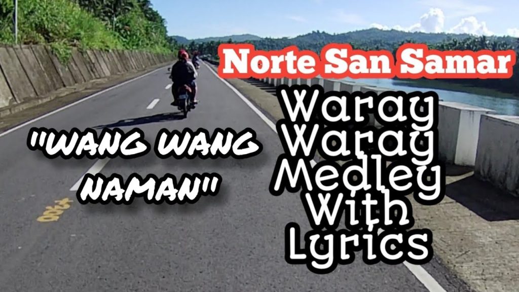 WARAY WARAY NEW SONG MEDLEY WANG WANG NAMAN 2022, MOTO TRIP Catubig to Lao Ang National Road N.Samar