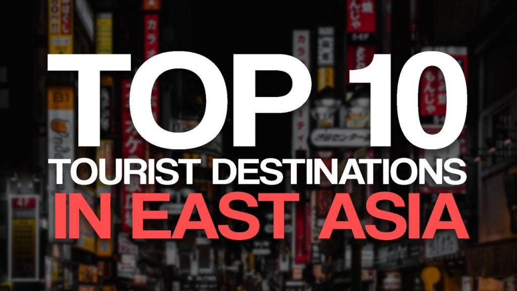 10 Best Tourist Destinations in East Asia in 2022