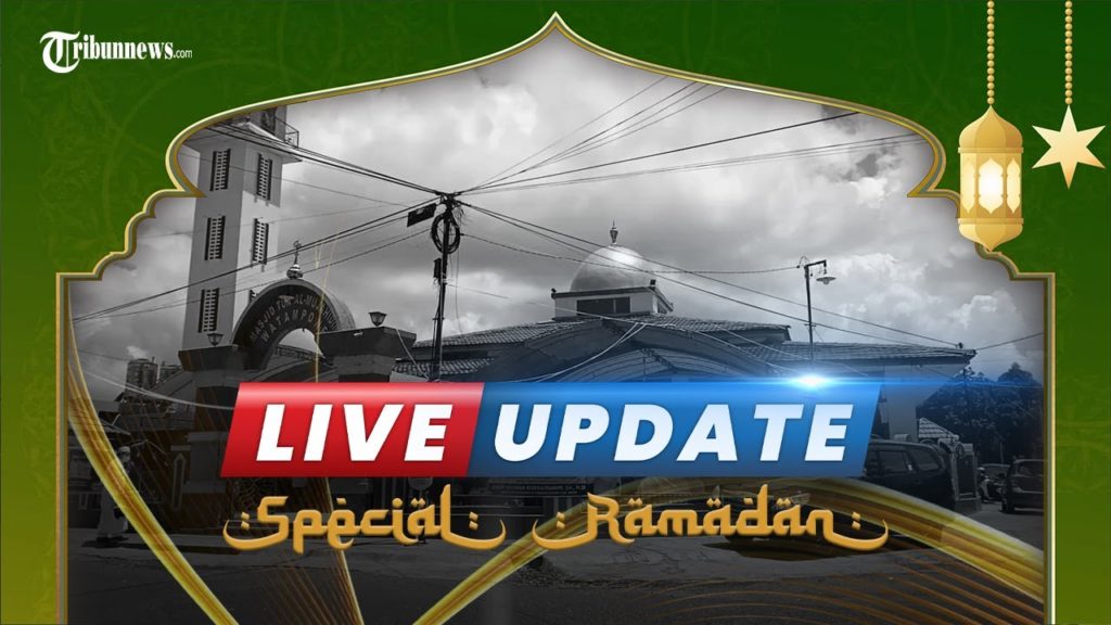 🔴 TRIBUN LIVE UPDATE SPESIAL RAMADAN: SABTU 16 APRIL 2022