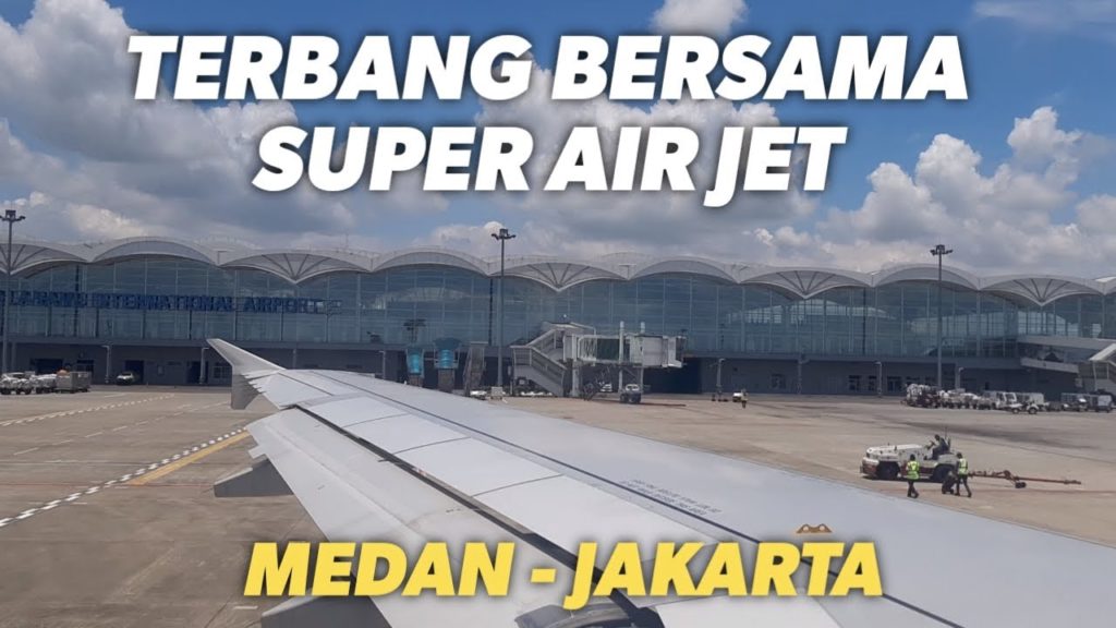 Pengalaman Terbang Bersama Pesawat Super Air Jet IU 893 Medan – Jakarta Pengalaman Terbang Bersama Pesawat Super Air Jet IU 893 Medan - Jakarta