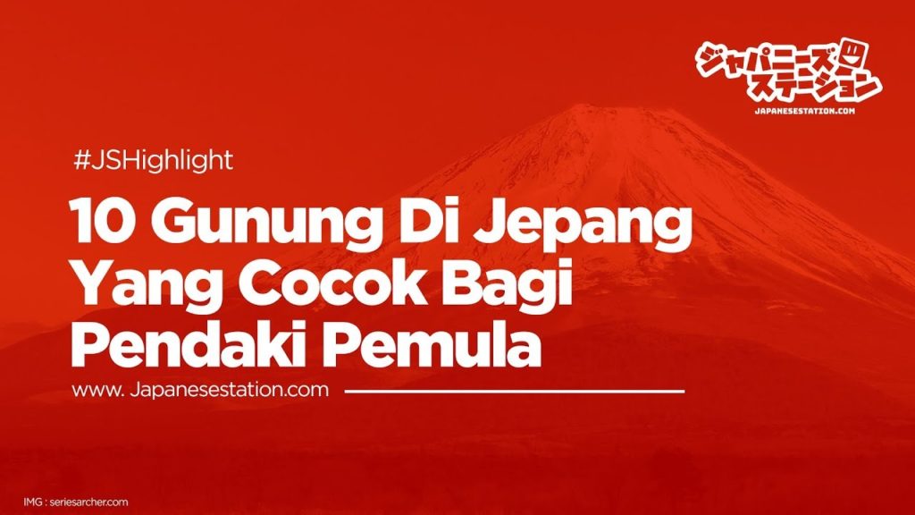 [JS Highlight] Japan Travel Guide: 10 Gunung Di Jepang Yang Cocok Bagi Pendaki Pemula