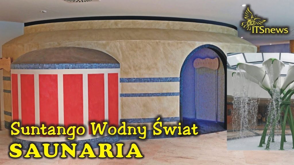 Strefa Saunaria. Suntago Wodny Świat. Park of Poland. Sauny.