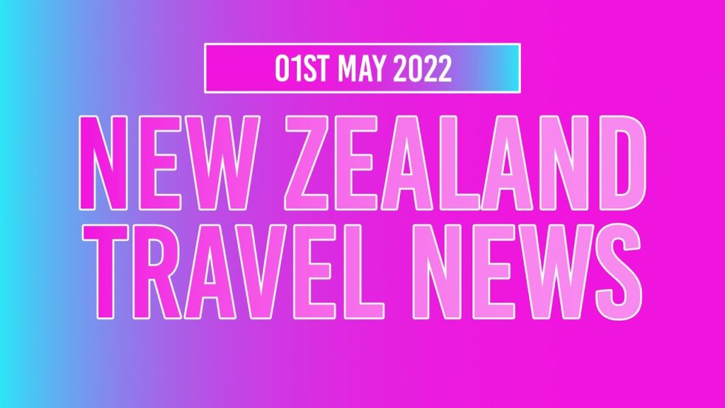 New Zealand Borders Open Today to Almost All Travellers + Great Walk & Less COVID - NZ Travel News