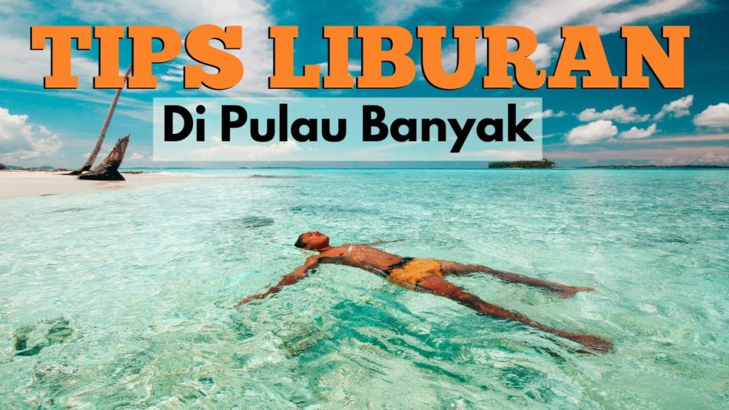 Tips Liburan Ke Pulau Banyak Aceh Singkil I Rekomendasi Wisata Aceh