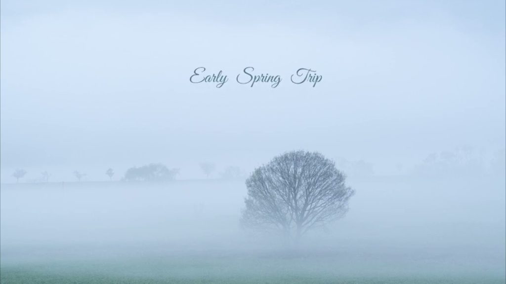 Early Spring Trip    早春の旅 Early Spring Trip    早春の旅