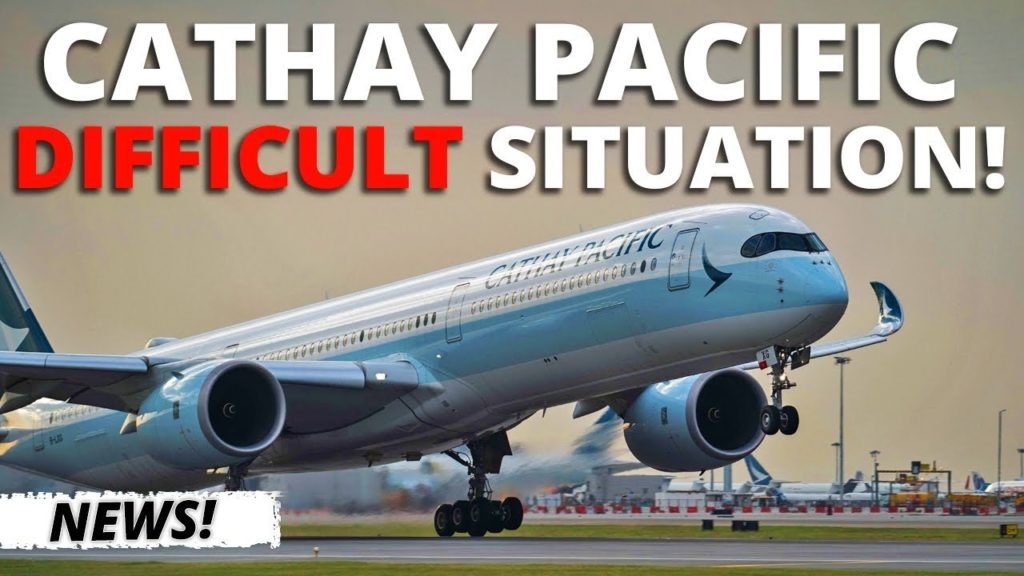 DIFFICULT SITUATION For Cathay Pacific! DIFFICULT SITUATION For Cathay Pacific!