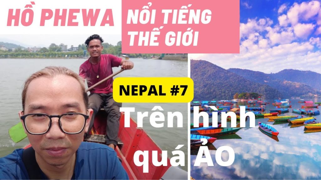 P7: Hồ Phewa Nepal nổi tiếng thế giới CÓ THẬT SỰ: ĐẸP HẾT HỒN ? Bị kẹt ở Pokhara, ở tới 3 khách sạn P7: Hồ Phewa Nepal nổi tiếng thế giới CÓ THẬT SỰ: ĐẸP HẾT HỒN ? Bị kẹt ở Pokhara, ở tới 3 khách sạn
