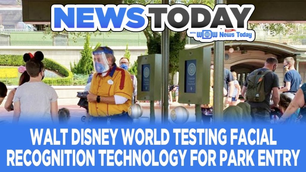 Walt Disney World Testing Facial Recognition Technology For Park Entry – NewsToday 3/24 Walt Disney World Testing Facial Recognition Technology For Park Entry - NewsToday 3/24