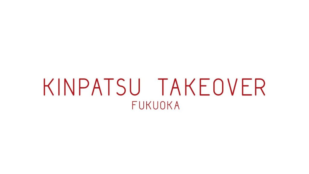 Kinpatsu Takeover Fukuoka
