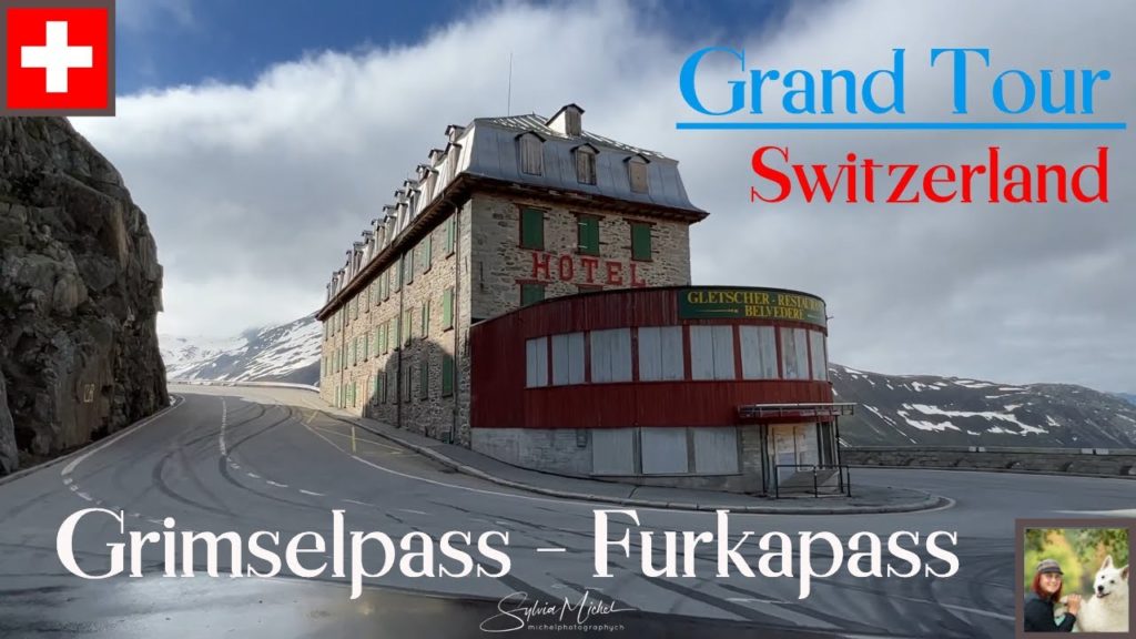 Grand Tour Switzerland - Grimselpass - Furkapass May 2022 4K