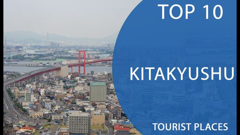 Top 10 Best Tourist Places to Visit in Kitakyushu | Japan – English Top 10 Best Tourist Places to Visit in Kitakyushu | Japan - English