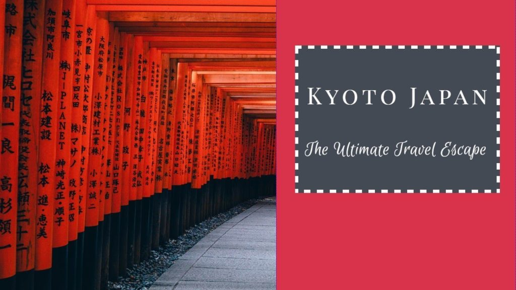 Kyoto Japan - The Ultimate Travel Escape