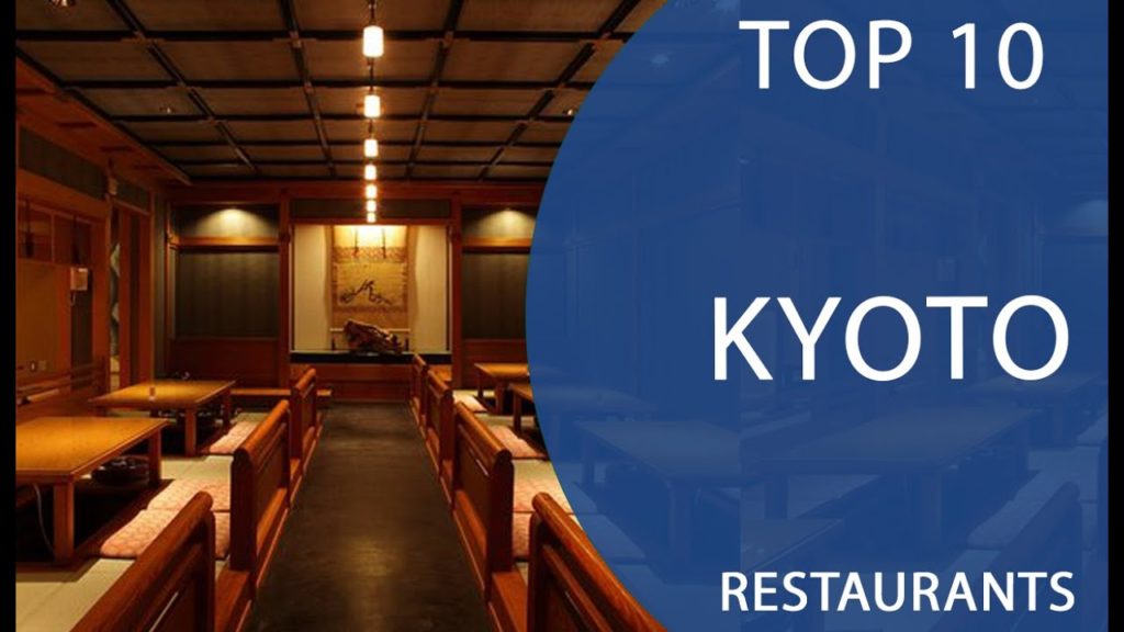 Top 10 Best Restaurants to Visit in Kyoto | Japan – English Top 10 Best Restaurants to Visit in Kyoto | Japan - English