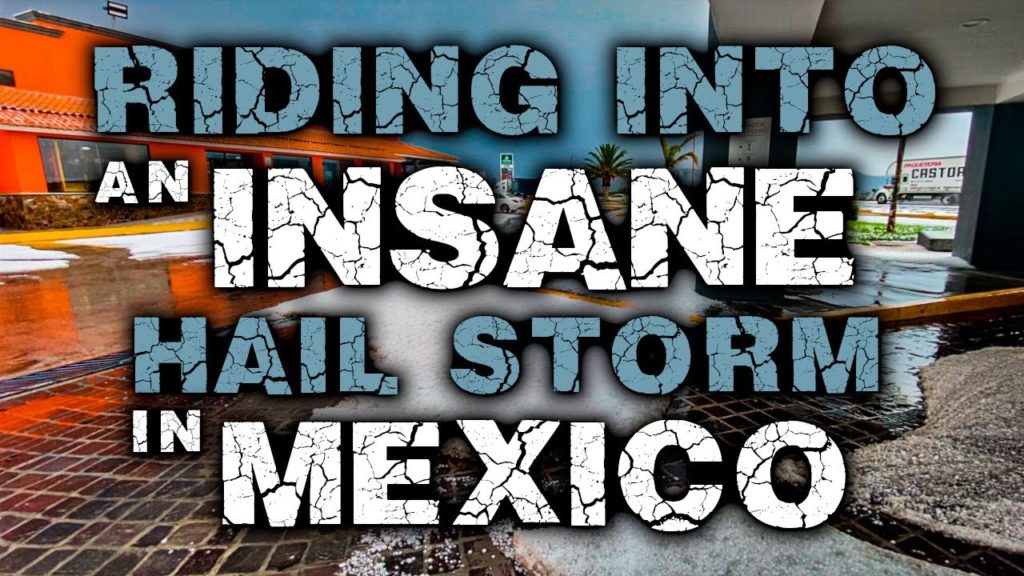 DMV: Riding into an INSANE Hail Storm in Mexico!