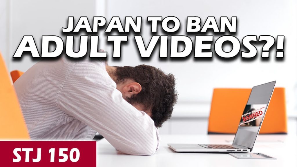 Japan Banning Adult Videos? | STJ 150 Japan Banning Adult Videos? | STJ 150