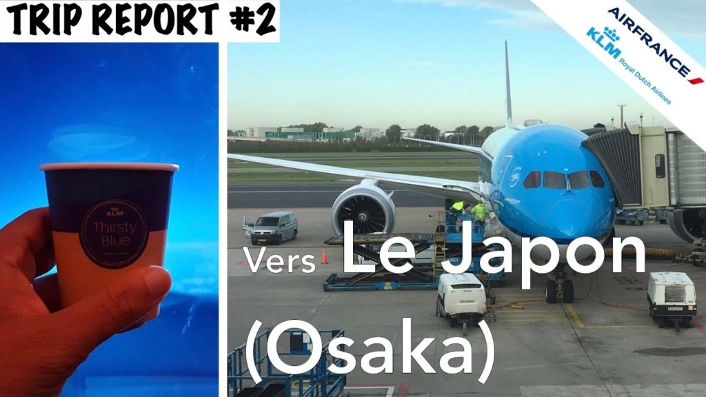 [TRIP REPORT#2] Destination le Japon (OSAKA) : 21 heures de vol avec Air France et KLM!