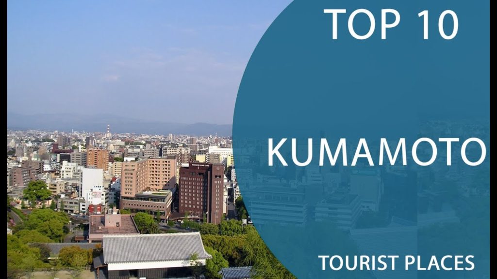 Top 10 Best Tourist Places to Visit in Kumamoto | Japan – English Top 10 Best Tourist Places to Visit in Kumamoto | Japan - English