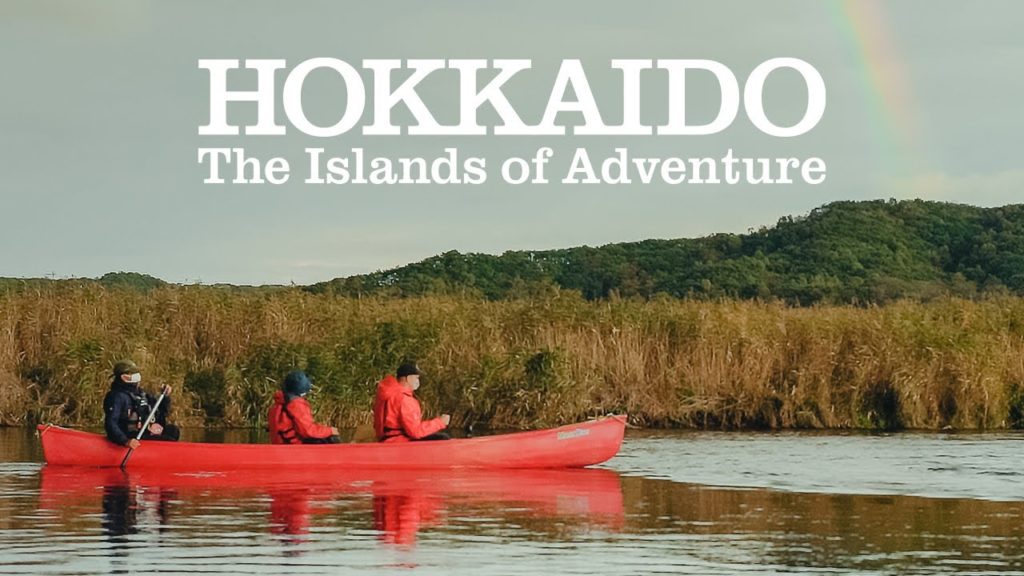 HOKKAIDO, The Islands of Adventure | Canoeing in Kushiroshitsugen National Park HOKKAIDO, The Islands of Adventure | Canoeing in Kushiroshitsugen National Park