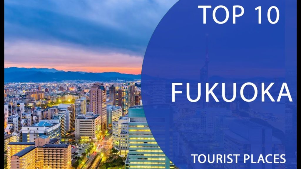 Top 10 Best Tourist Places to Visit in Fukuoka | Japan – English Top 10 Best Tourist Places to Visit in Fukuoka | Japan - English